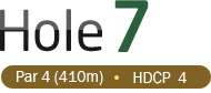 HOLE 7 / Par 4 (410m) / HDCP  4